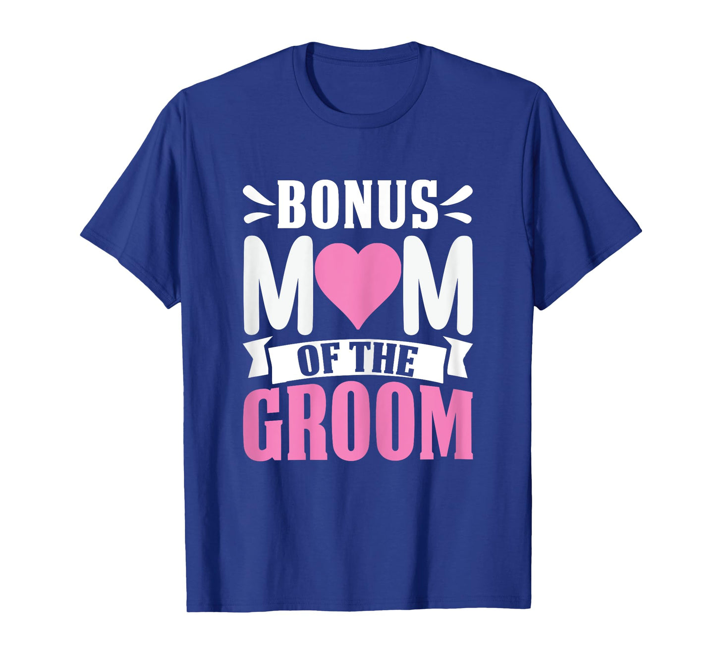 Bonus Mom Of The Groom Funny Stepmom Extra Mom Appreciation T-Shirt
