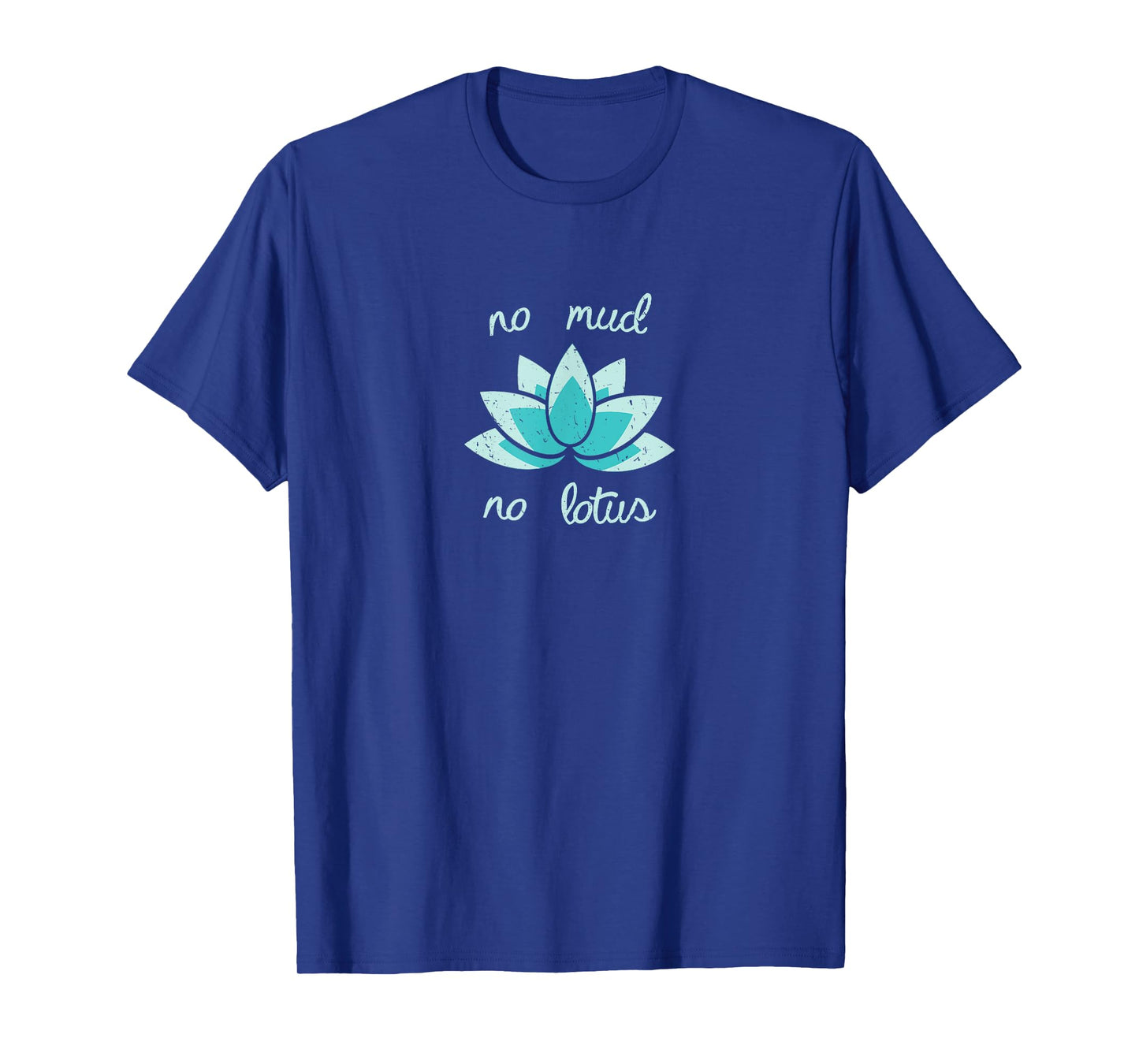 NO MUD NO LOTUS Shirt. Mind, Body and Soul Life Coach Tee T-Shirt
