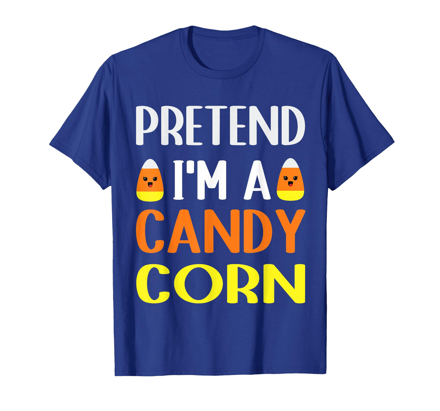 Pretend I'm A Candy corn halloween costume women Men Kids T-Shirt