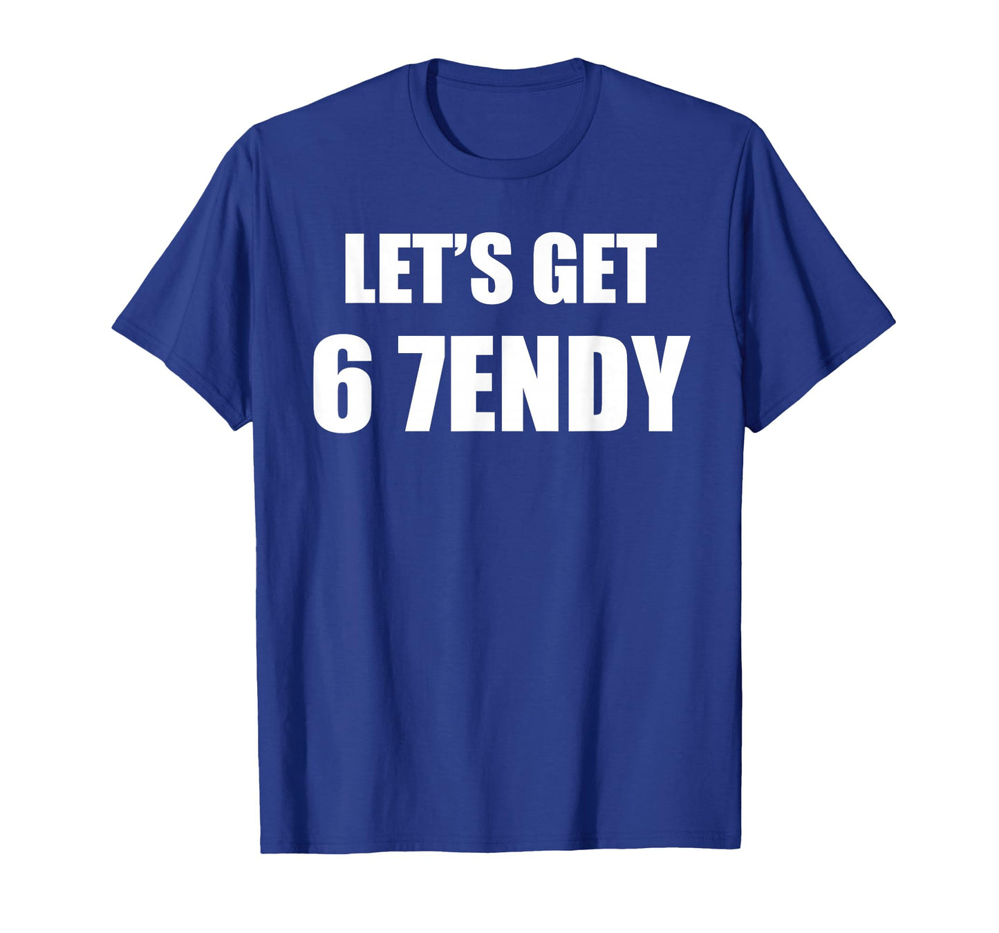 67 Six Seven Sendy 6 7endy Let's get Sendy 67 Meme Funny 6 7 T-Shirt