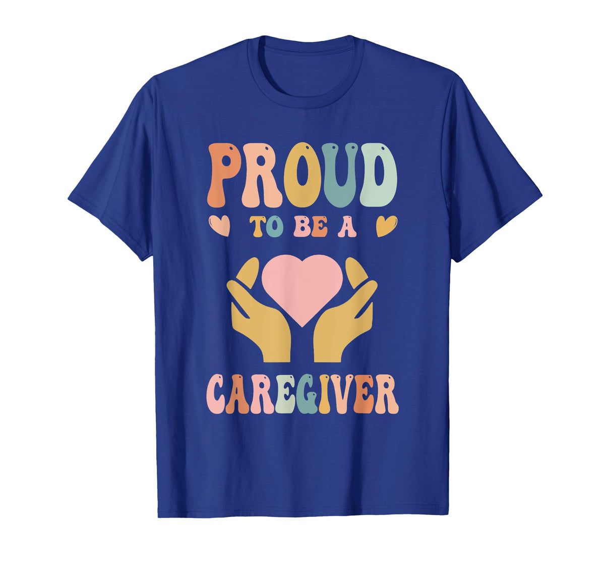 Funny Nurse Caregiver Humor - Proud To Be A Caregiver T-Shirt