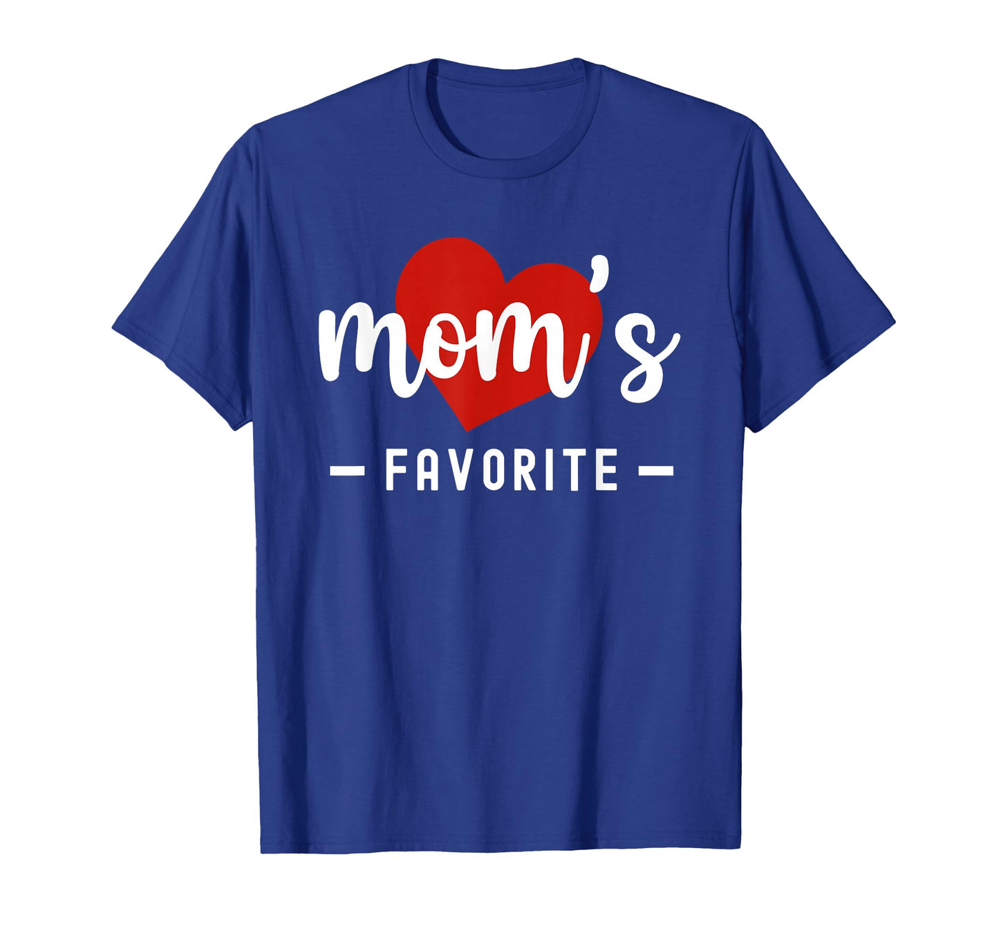 Mom's Favorite Funny Mothers Day Favorite Child Son Daughter T-Shirt