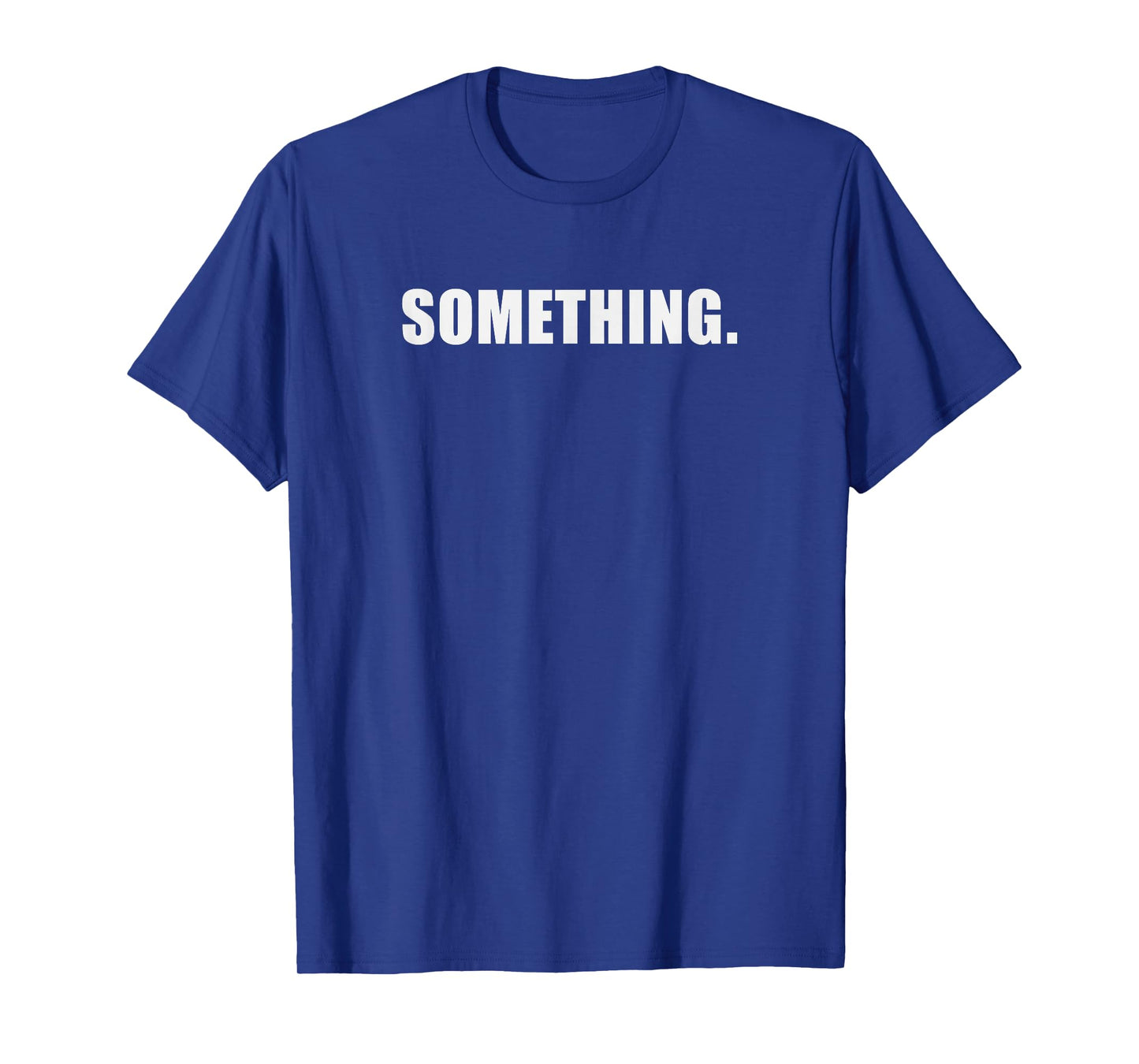Something T-Shirt