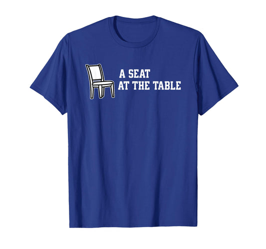 Chair A Seat at The Table T-Shirt