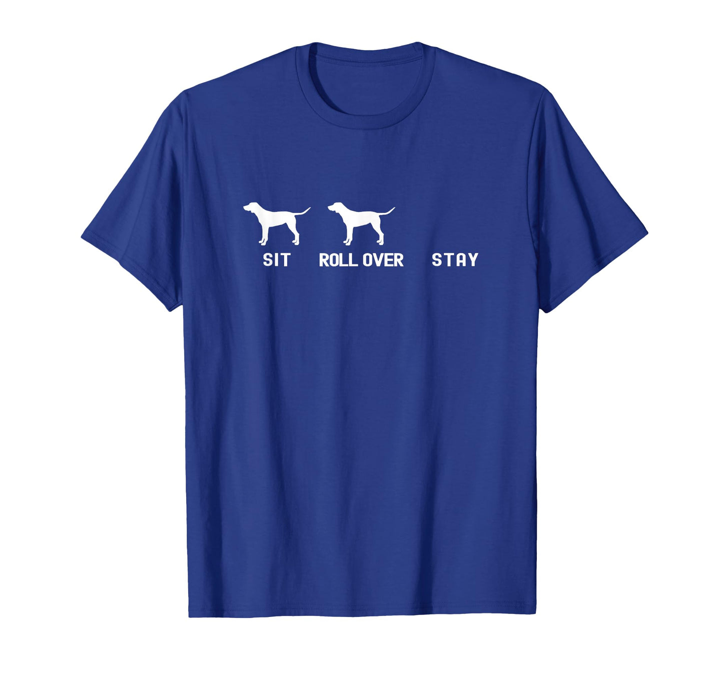 Sit, Roll Over, Stay Untrainable Dog T-Shirt