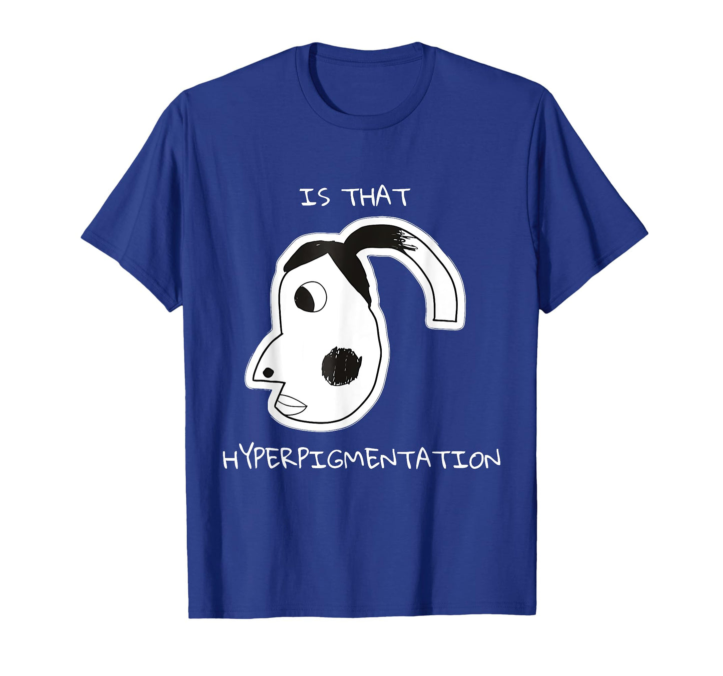 Is That Hyperpigmentation Meme Funny Hyperpigmentation Meme T-Shirt