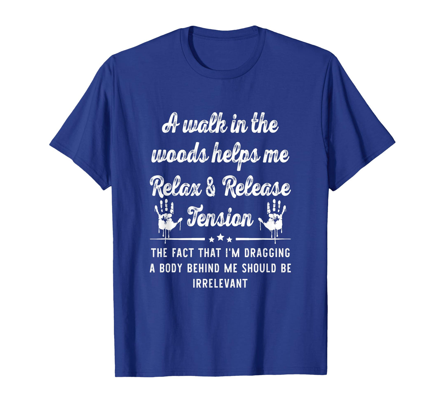 A Walk In The Woods Helps Me Relax & Release Tension Funny T-Shirt