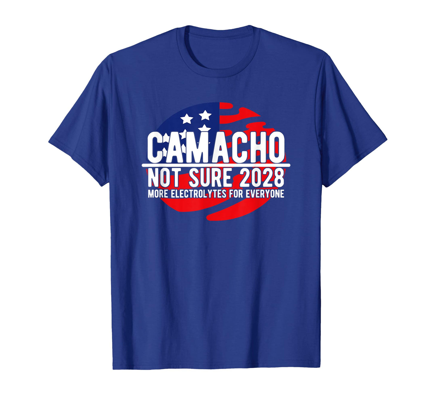 Camacho Not Sure for President 2028 USA Funny T-Shirt
