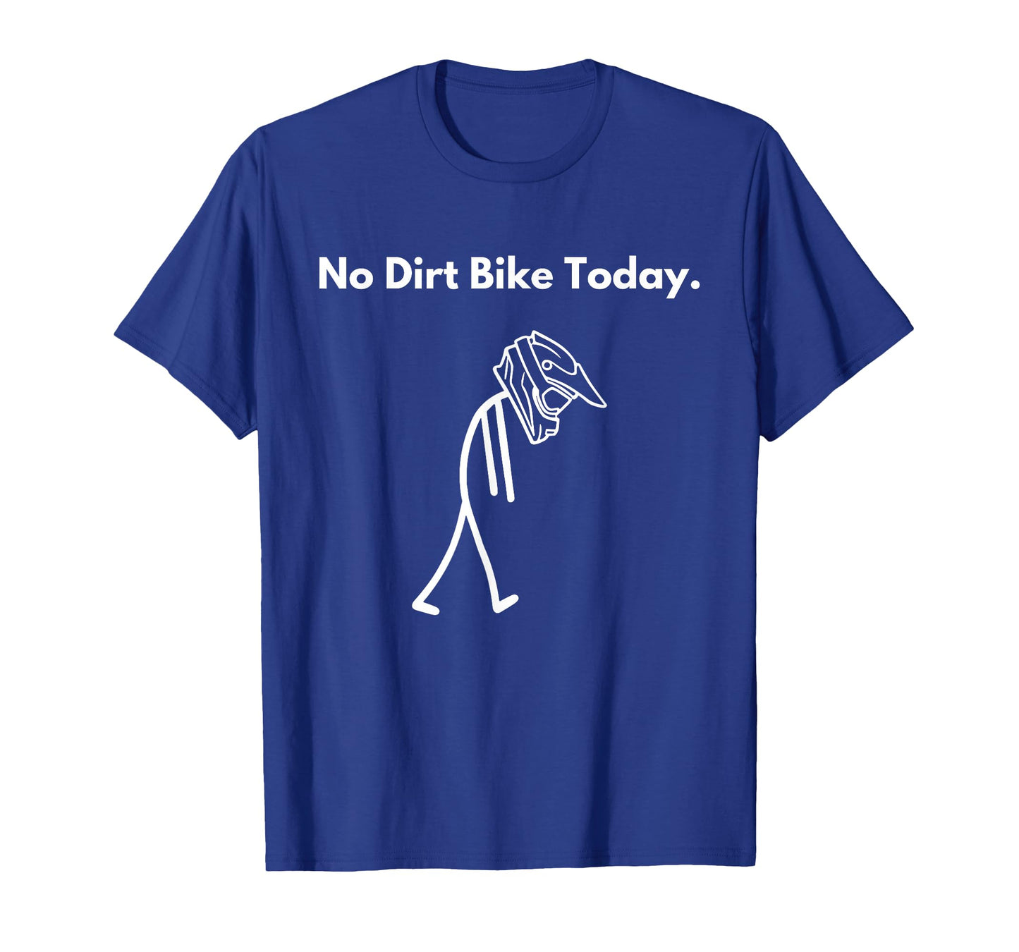 No Dirt Bike Today Sad Stickman Funny Motocross Rider T-Shirt