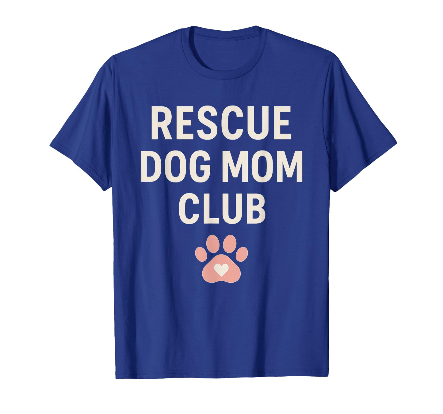 Rescue Dog Mom Gift Gotcha Day Adopt Don’t Shop Club T-Shirt