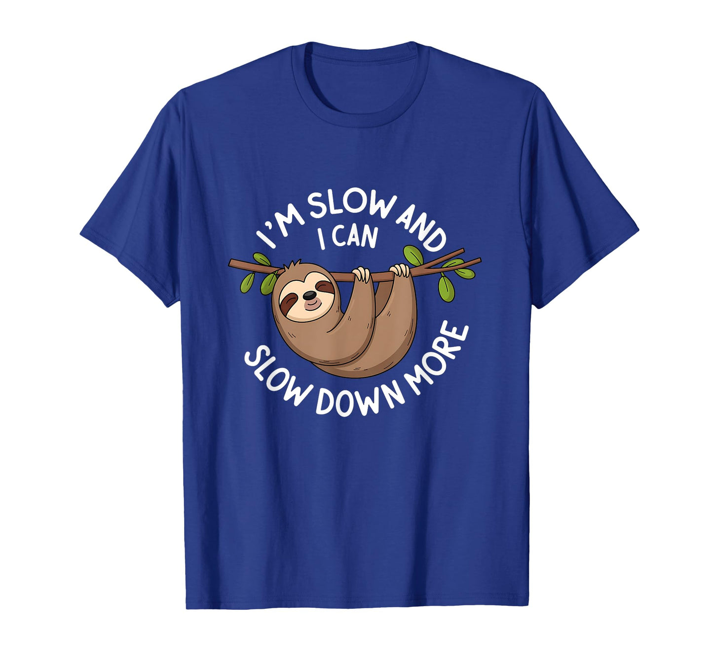 sloth i´m slow and i can slow down, cute lovely lazy sloth T-Shirt