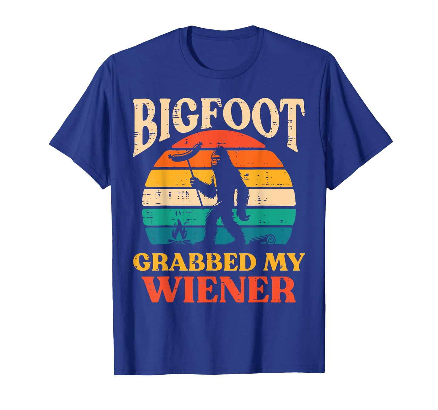 Bigfoot Grabbed My Wiener Funny Sasquatch Joke Men Women T-Shirt