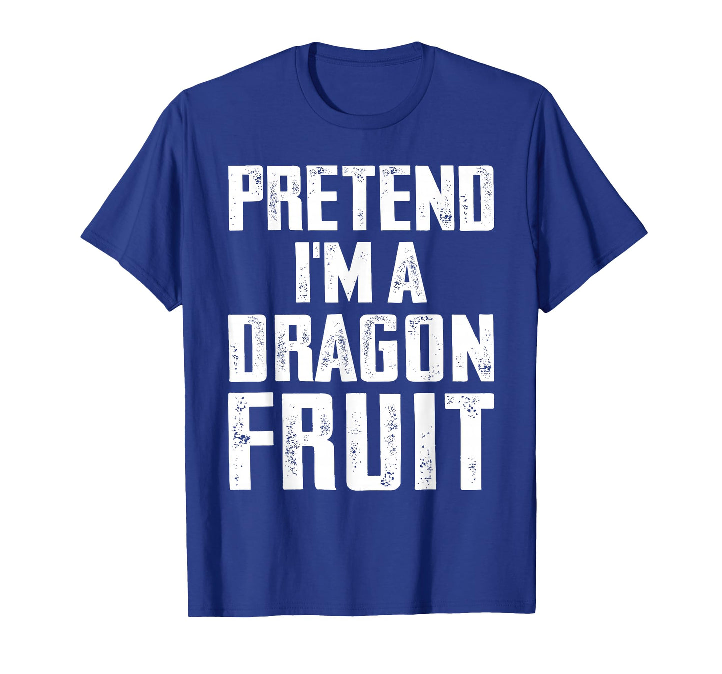 Pretend I'm A Dragon Fruit Costume Dragon Fruit Halloween T-Shirt