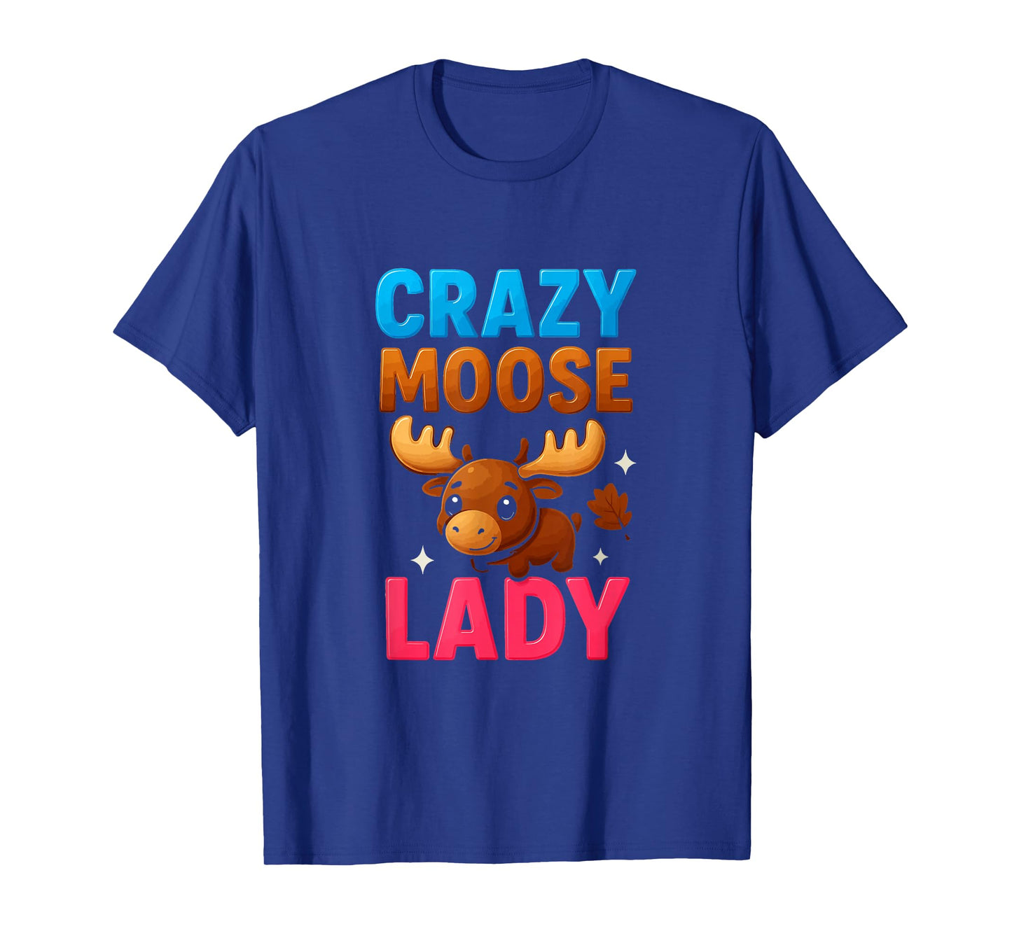 Crazy Moose Lady Funny Moose Lovers Girls Womens T-Shirt