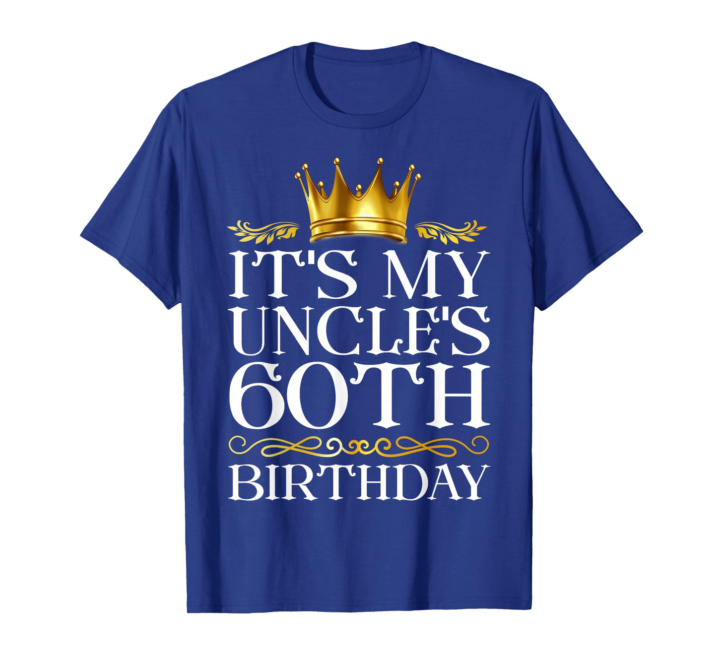 It's My Uncle's 60th Birthday Happy Birthday 60 Years Old T-Shirt