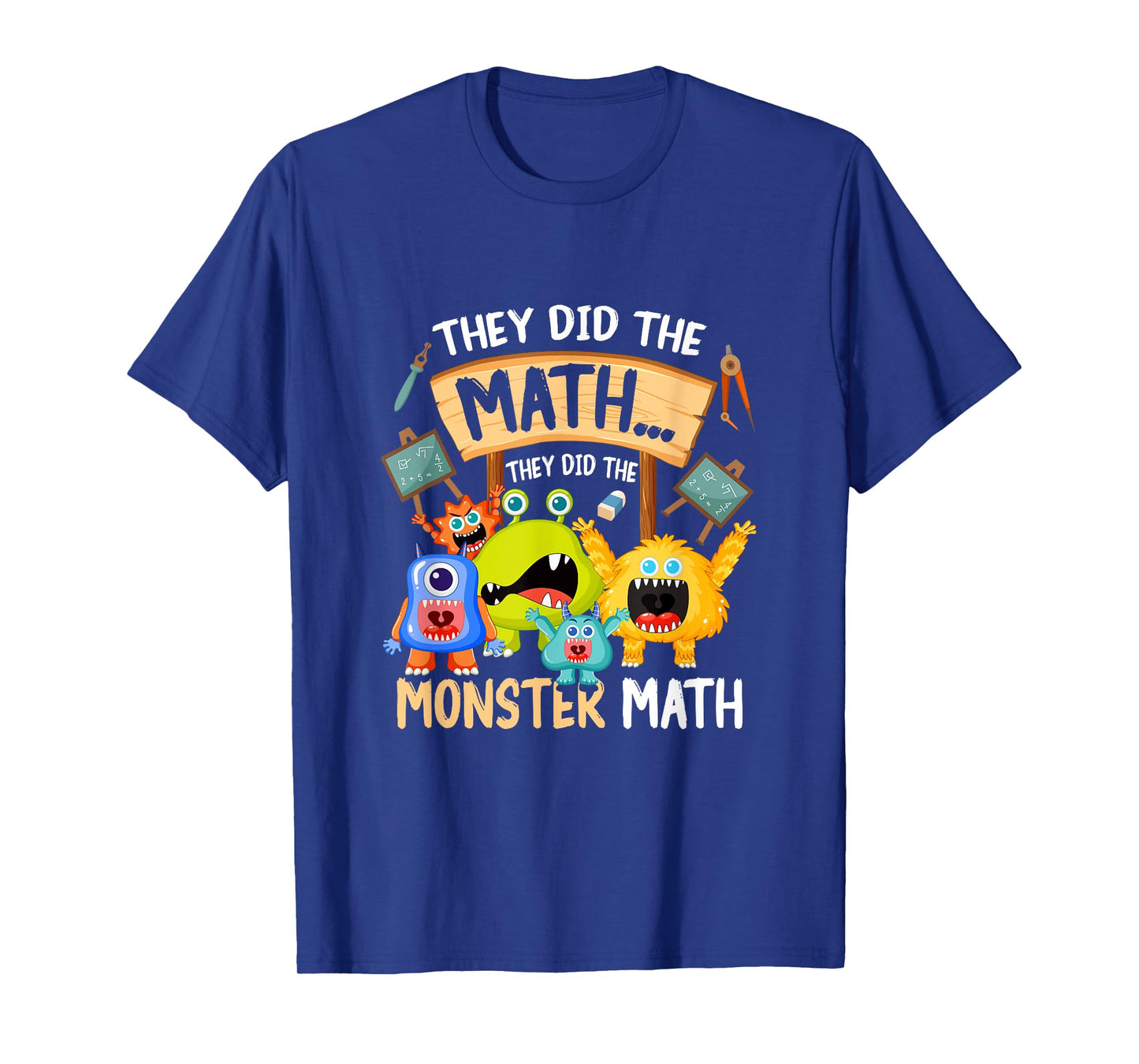 They Did The Math They Did The Monster a Math Funny T-Shirt
