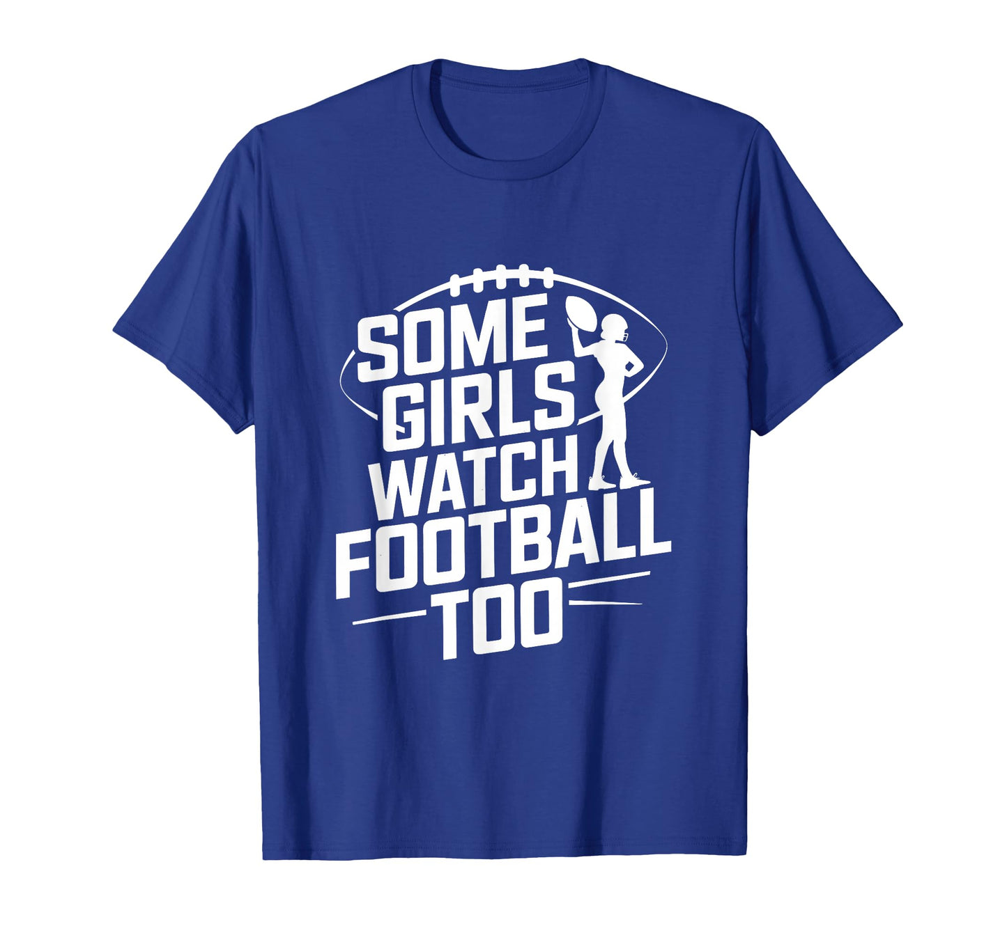 Some Girls Watch Football Too T-Shirt