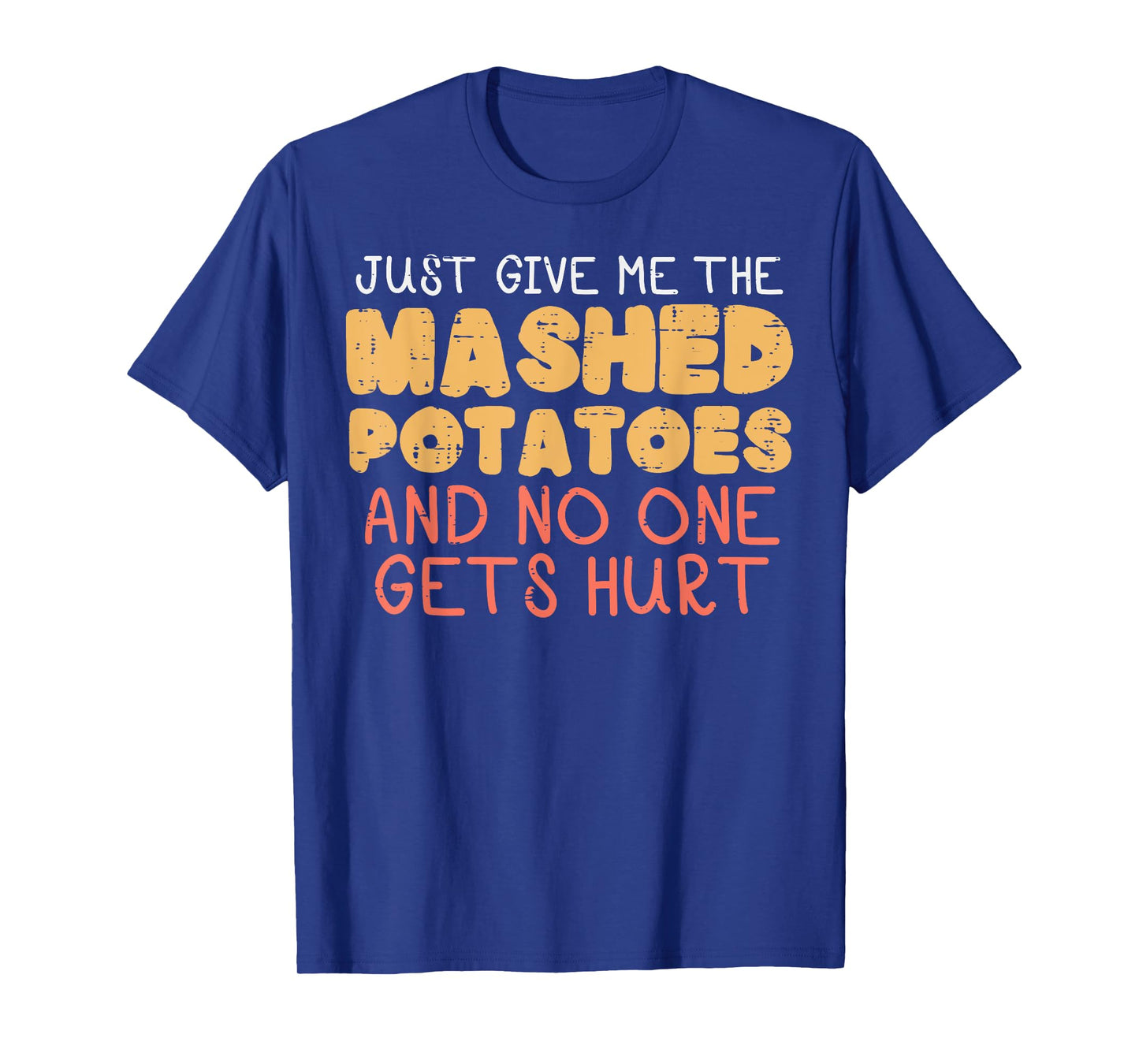 Give Me Mashed Potatoes Funny Thanksgiving Men Kids Women T-Shirt