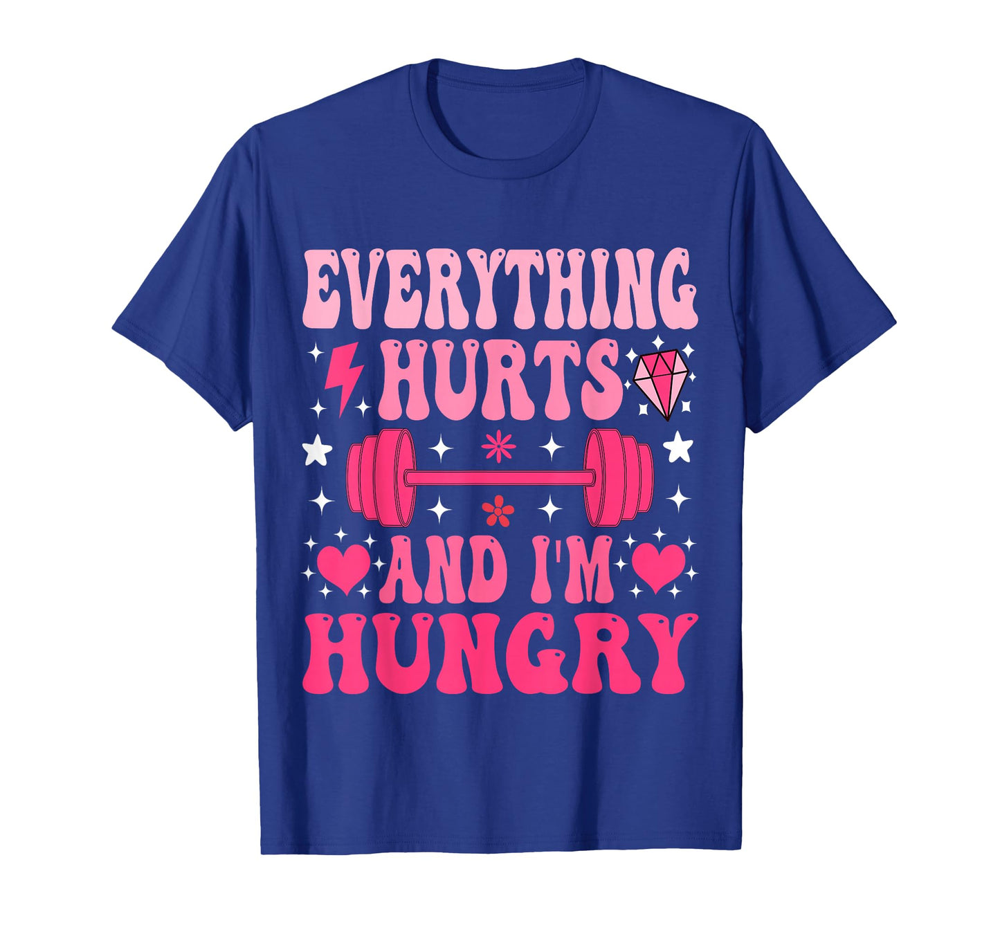 Everything Hurts And I'm Hungry Gym Workout Funny T-Shirt