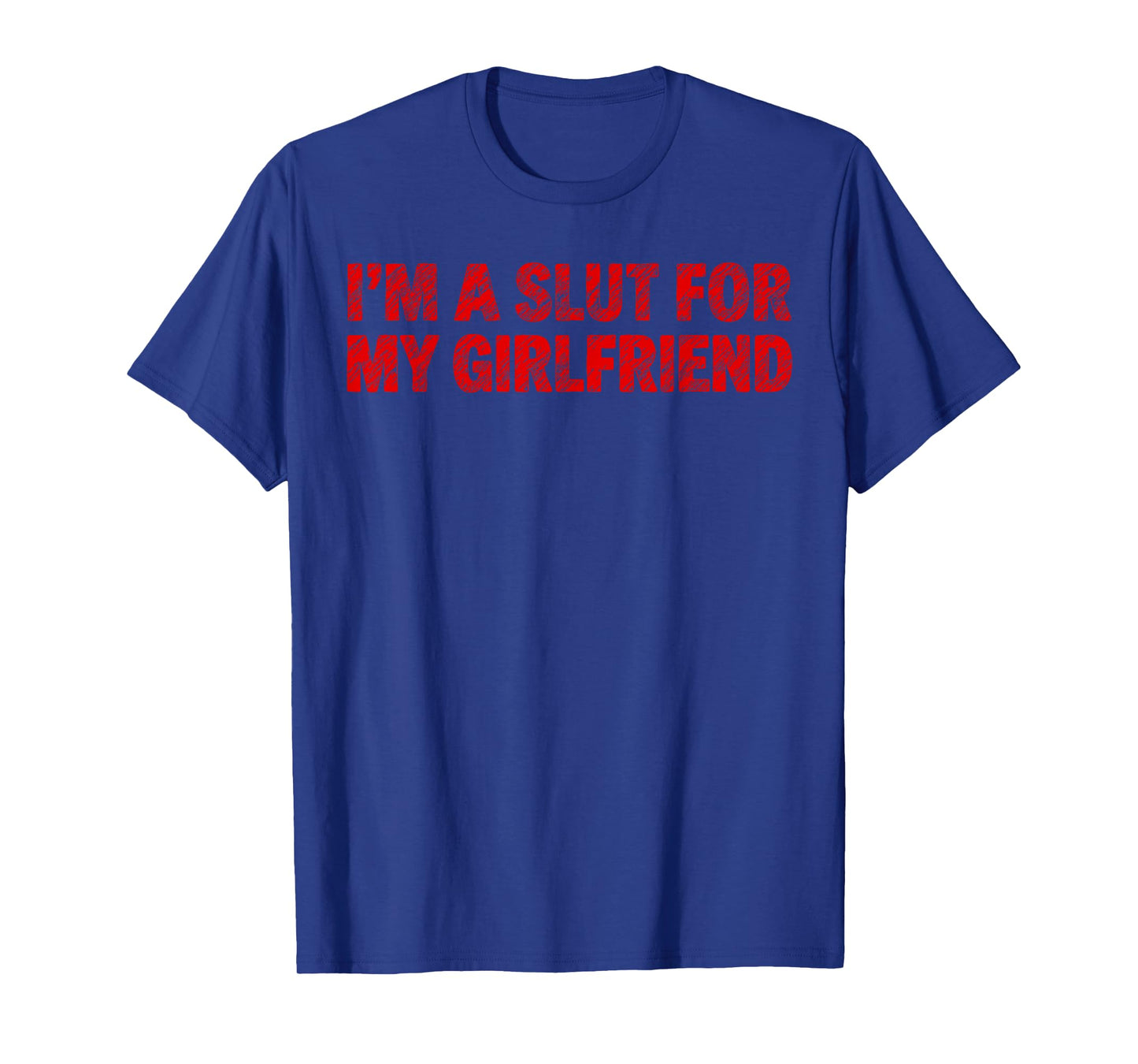 Im A Slut for My Girlfriend Heart Valentine Couple Men T-Shirt