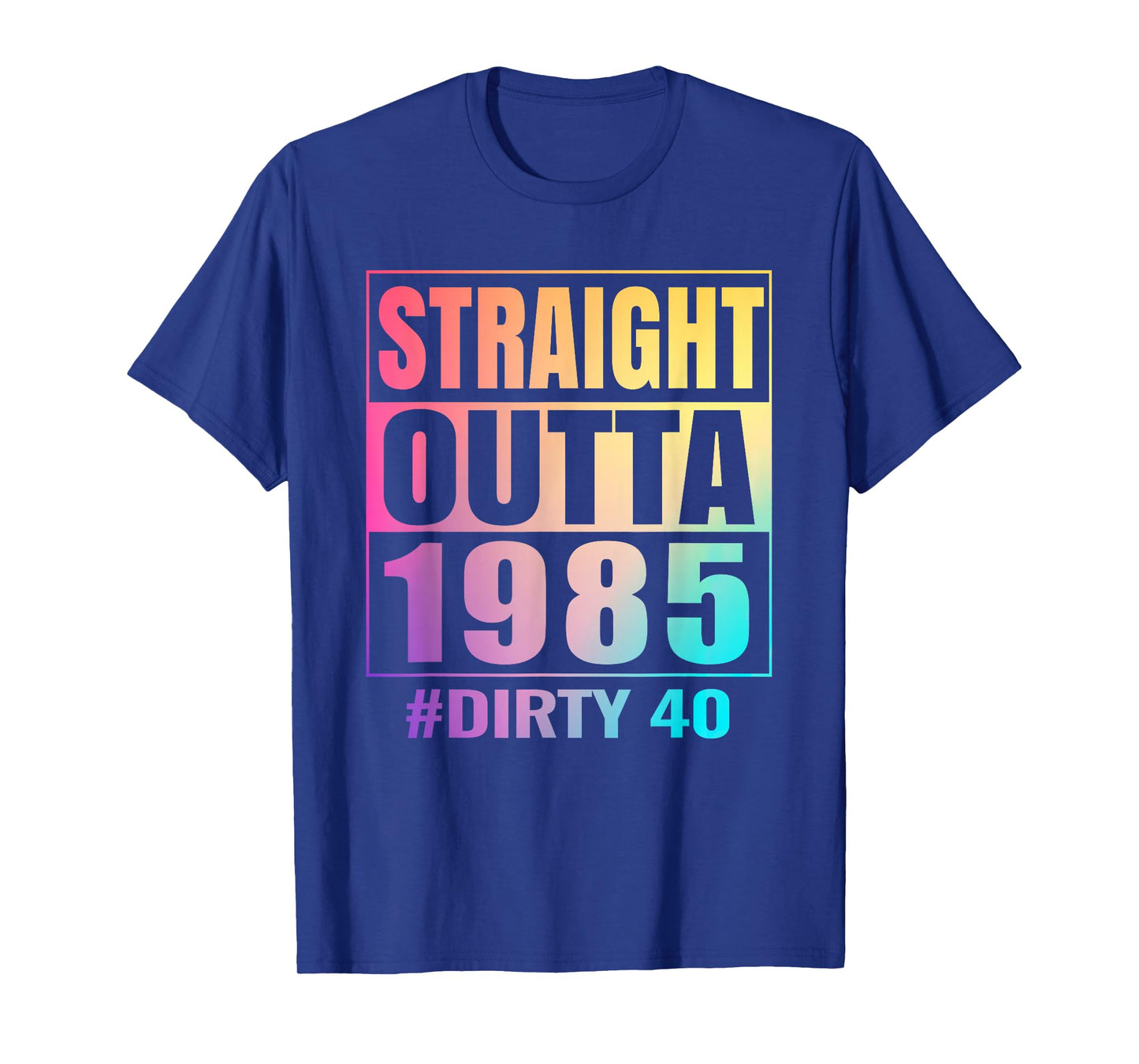 Straight Outta 1985 Dirty Forty 40 Tie-dye 40th Birthday T-Shirt