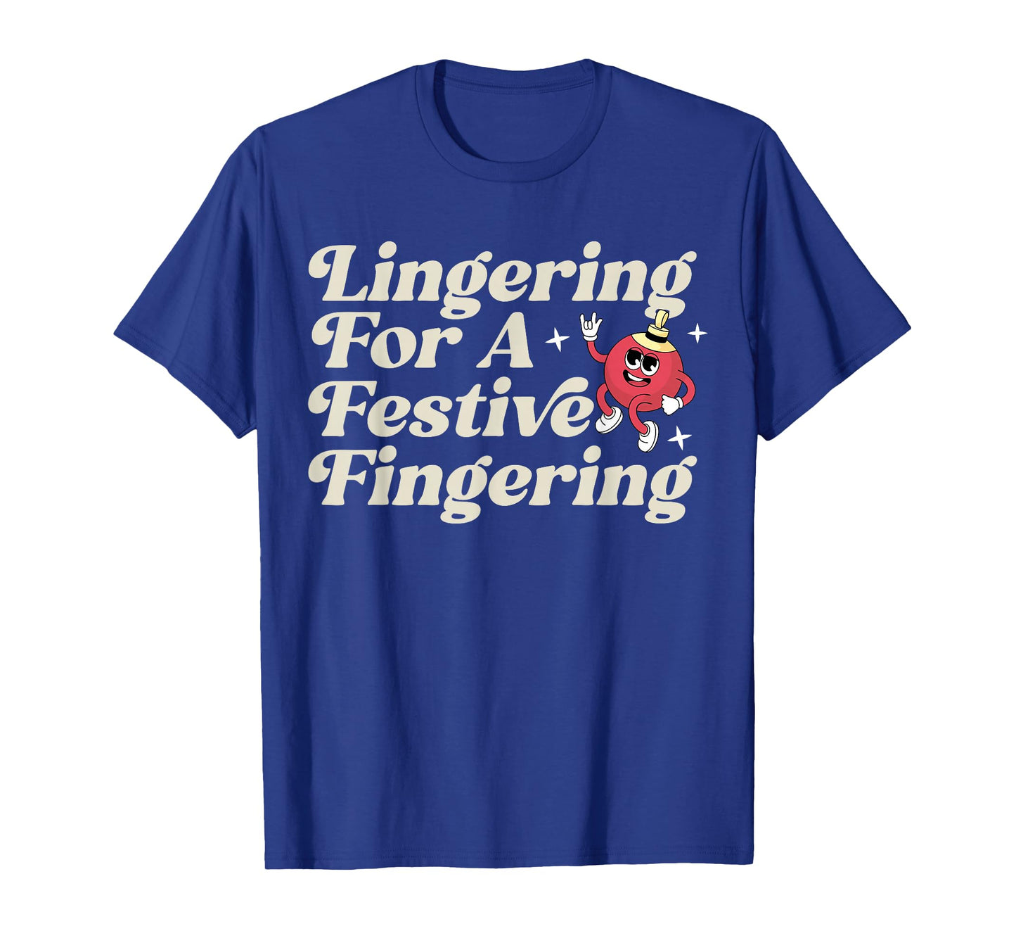 Funny Lingering for a Festive Fingering Adult Humor Xmas T-Shirt