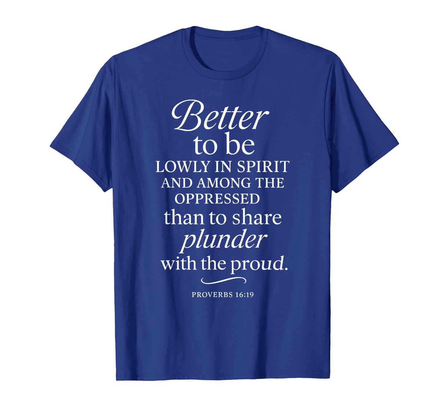 Better to Be Lowly in Spirit Proverbs 16:19 Bible Verse T-Shirt