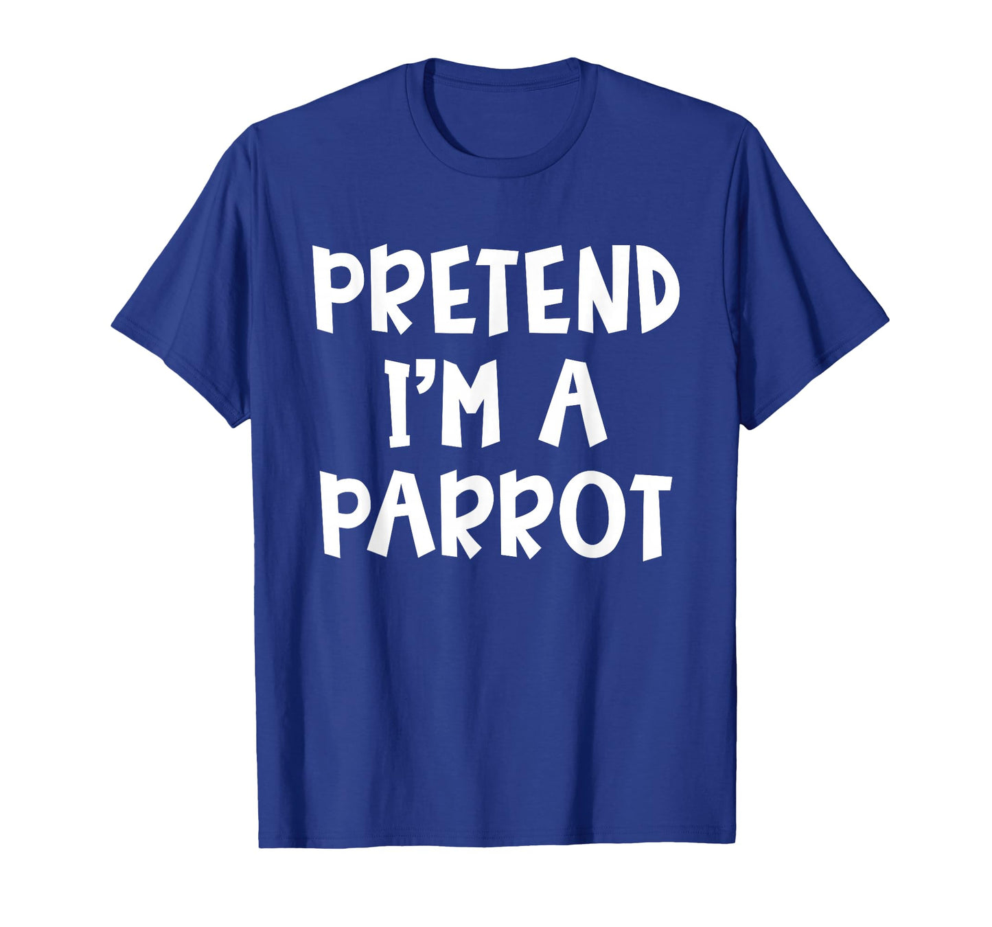 Pretend I'm A Parrot Matching Costume Lazy Easy Halloween T-Shirt