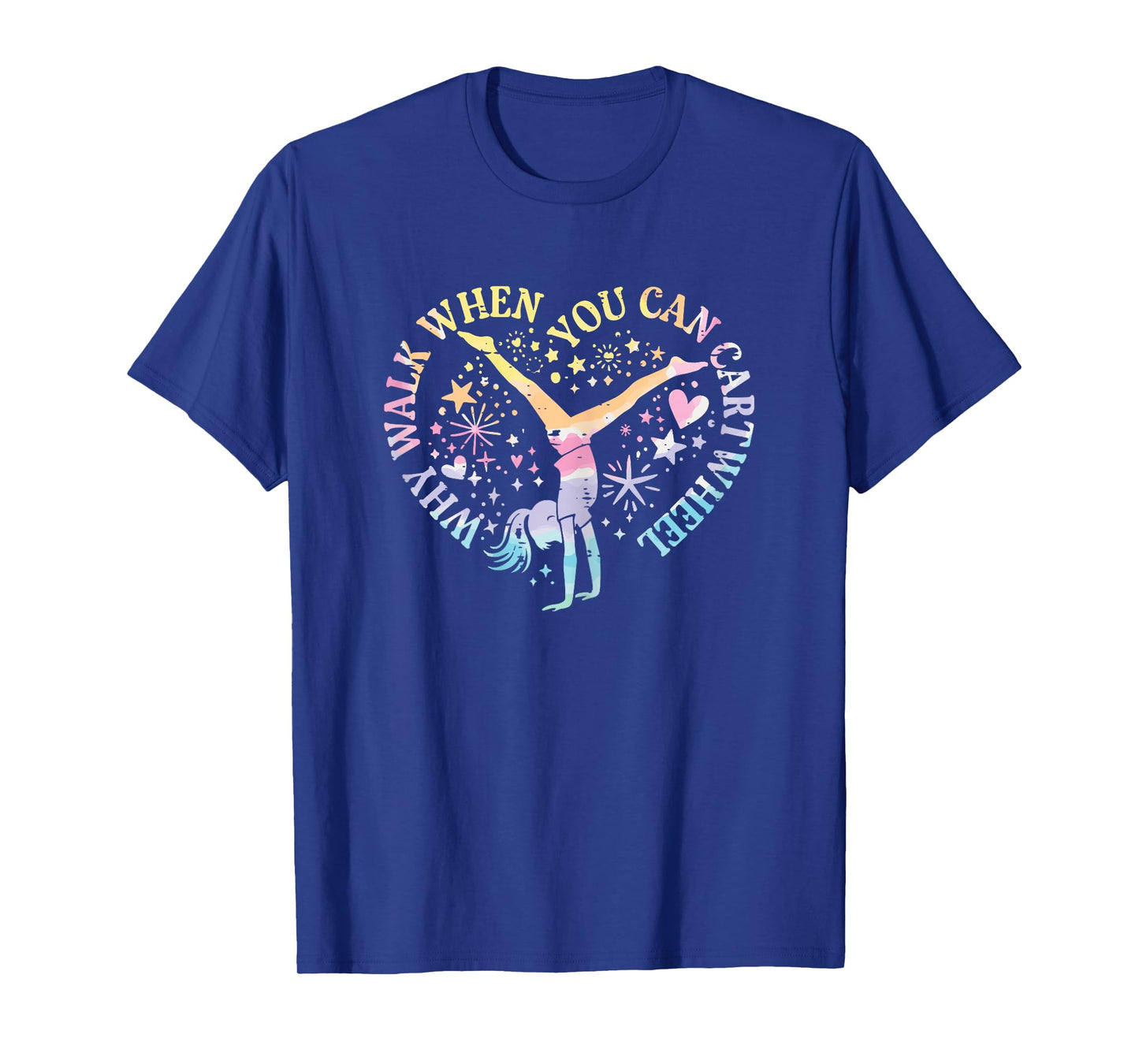 Gymnast Why Walk You Can Cart Wheel Funny Girls Kids Women T-Shirt