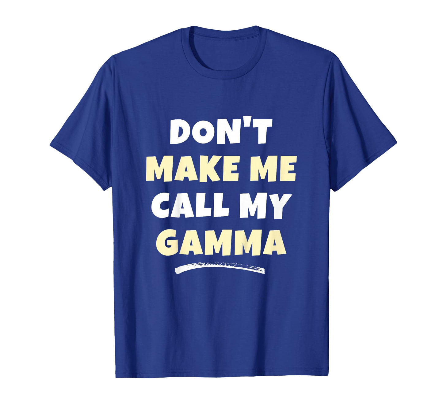 Kids Don't Make Me Call My Gamma Kids Grandkids Funny T-Shirt