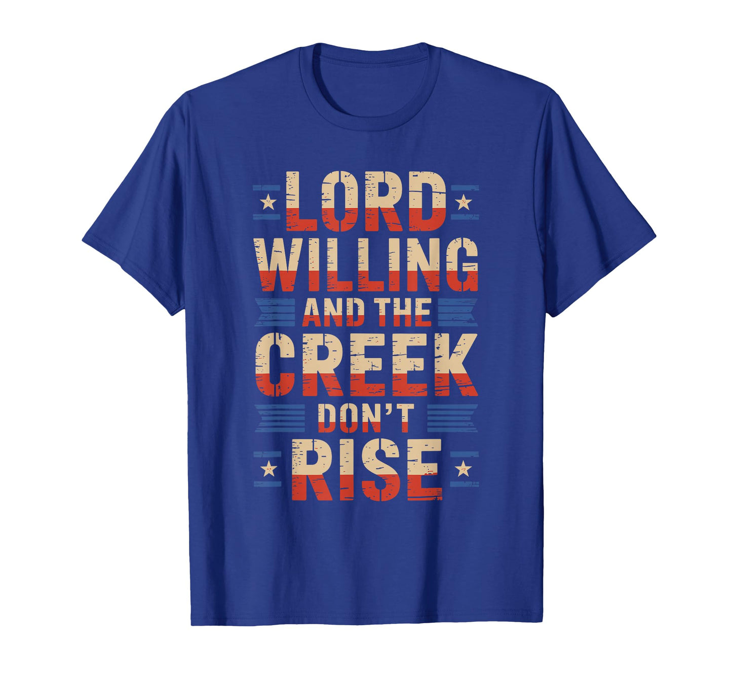 Good Lord Willing and The Creek Don’t Rise USA Patriotic T-Shirt
