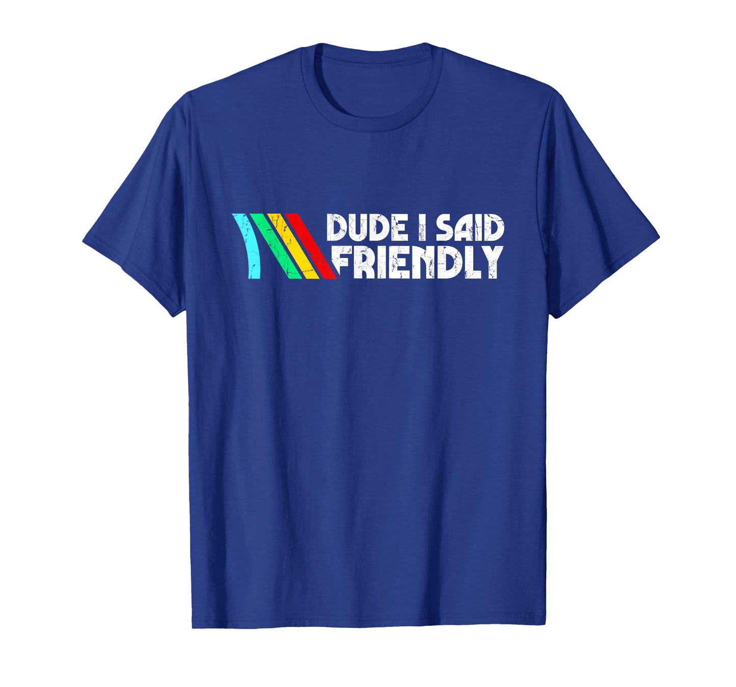 Dude I Said Friendly, Game Lover, Vintage Quotes T-Shirt