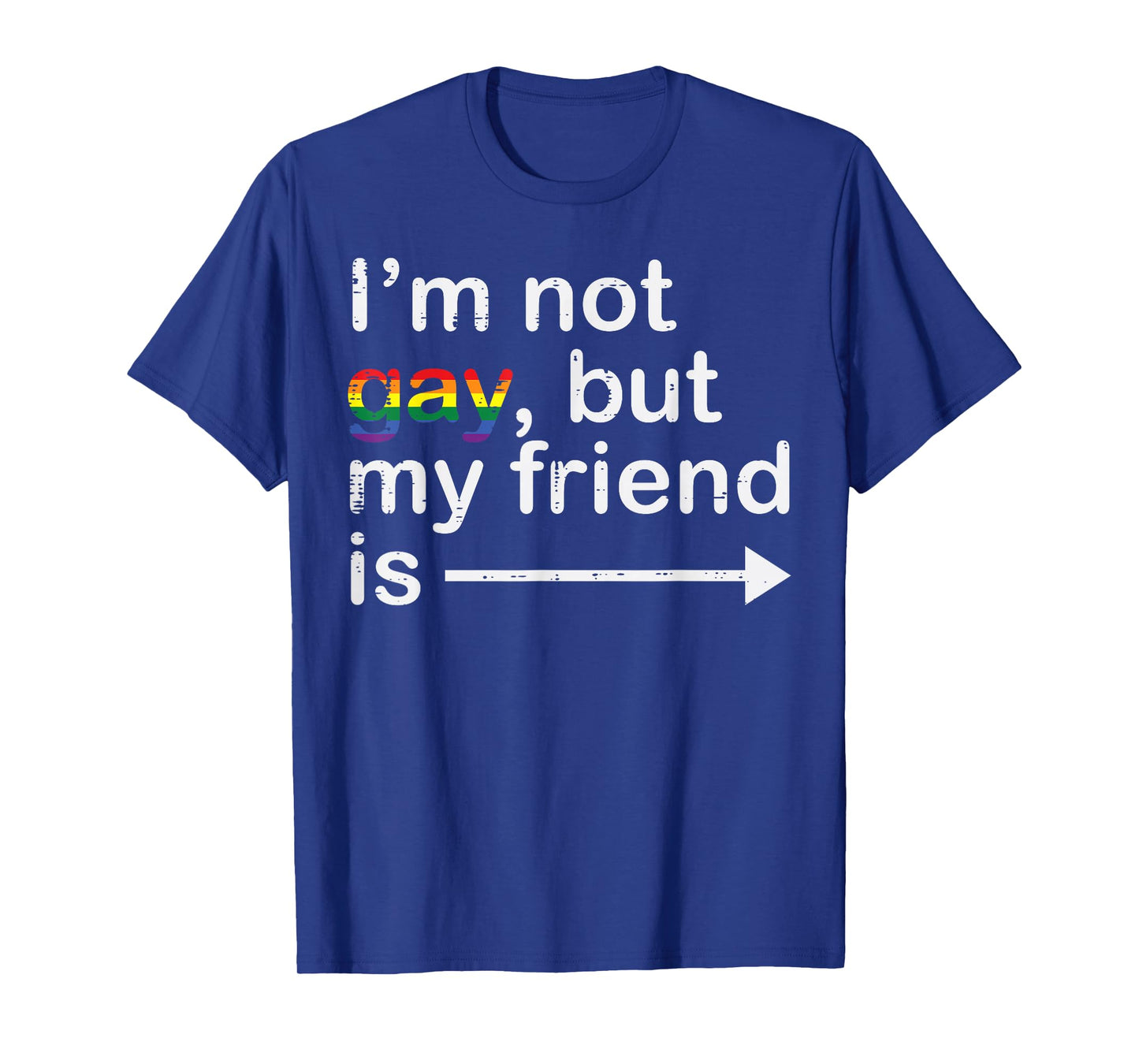 Im Not Gay But My Friend Is LGBTQ Ally Gay Pride Men Women T-Shirt