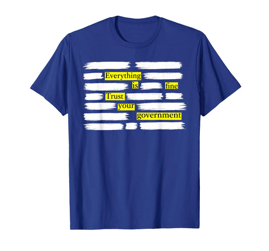 Everything is Fine Trust Your Government T-Shirt