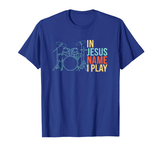 Christian Drummer in Jesus Name I Play - Worship Band Drums T-Shirt