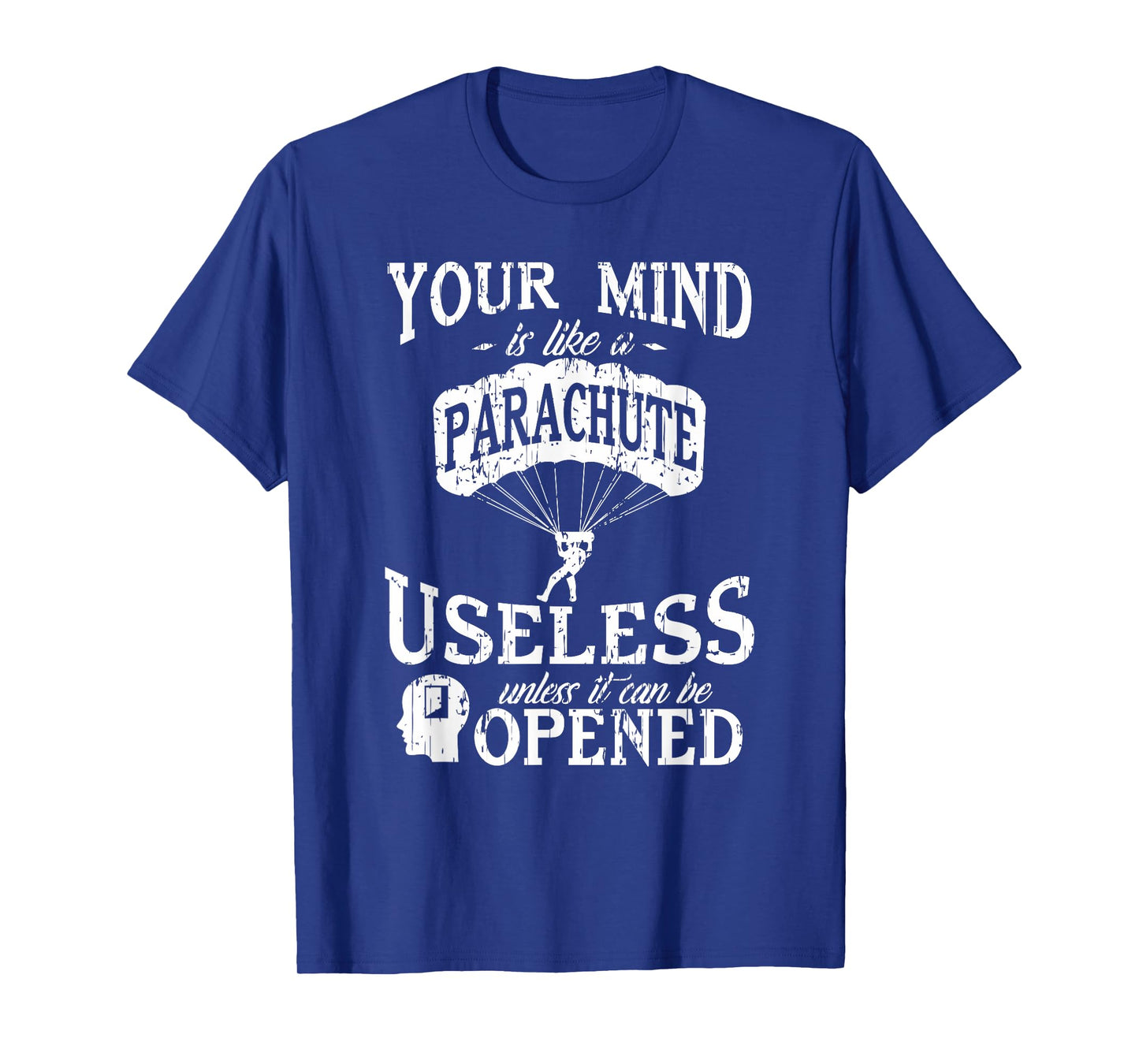 Your Mind is like a Parachute Humor Tee T-Shirt