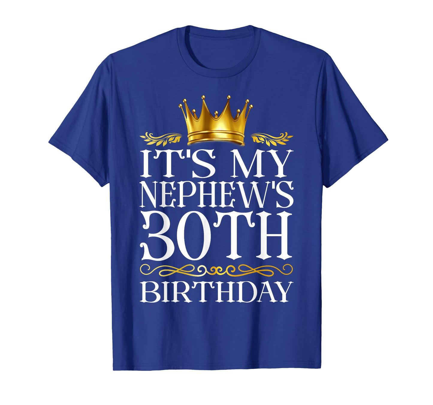 It's My Nephew's 30th Birthday Happy Birthday 30 Years Old T-Shirt