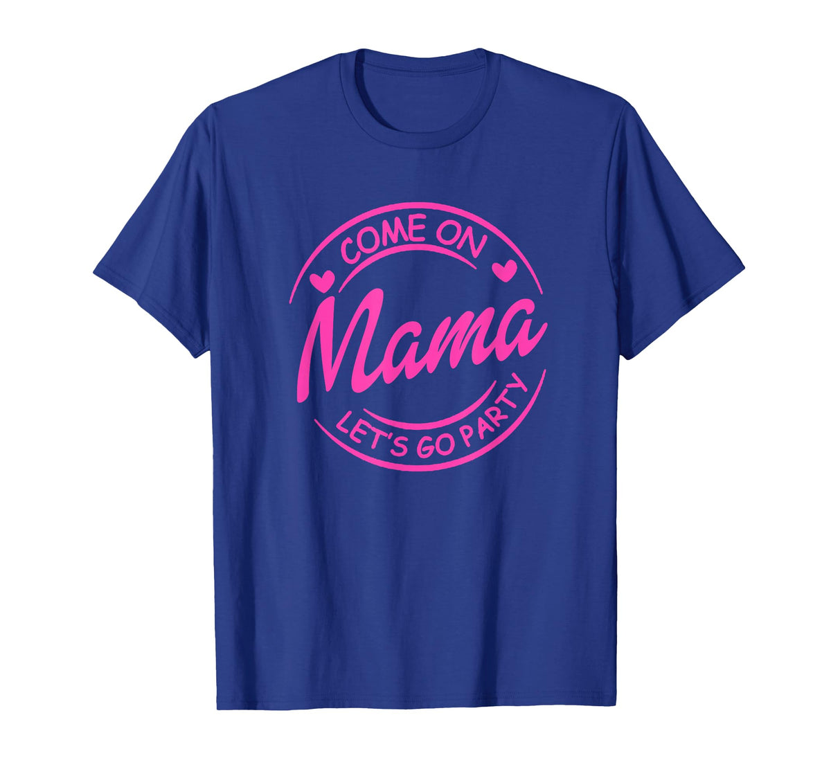 Come On Mama Let's Go Party Birthday Party, Doll Baby Girl T-Shirt