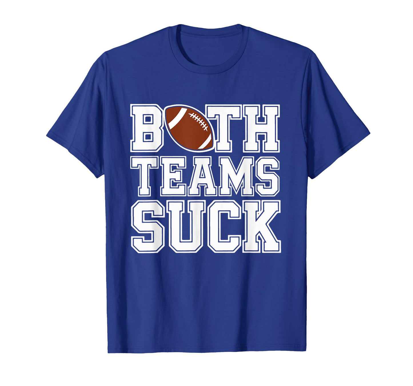Both Teams Suck Football Fan Humorous Rivalry T-Shirt