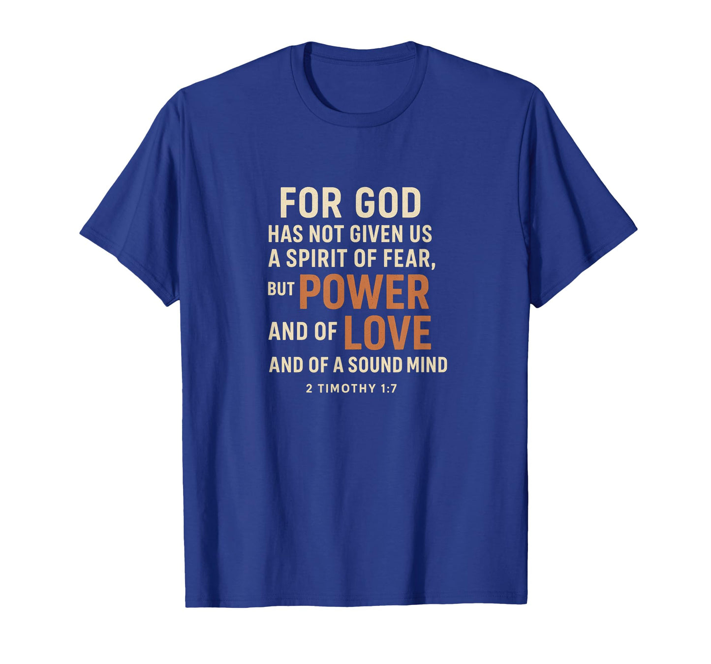 for God Has Not Given Us a Spirit of Fear – 2 Timothy 1:7 T-Shirt