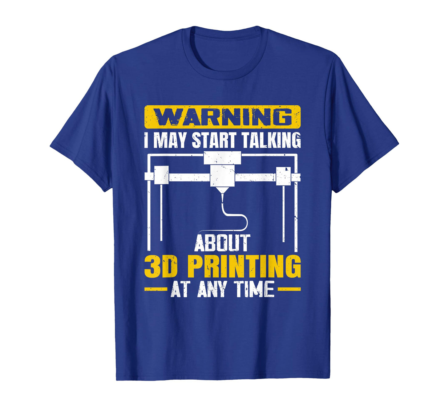 Warning I May Start Talking About 3D Printing Maker T-Shirt