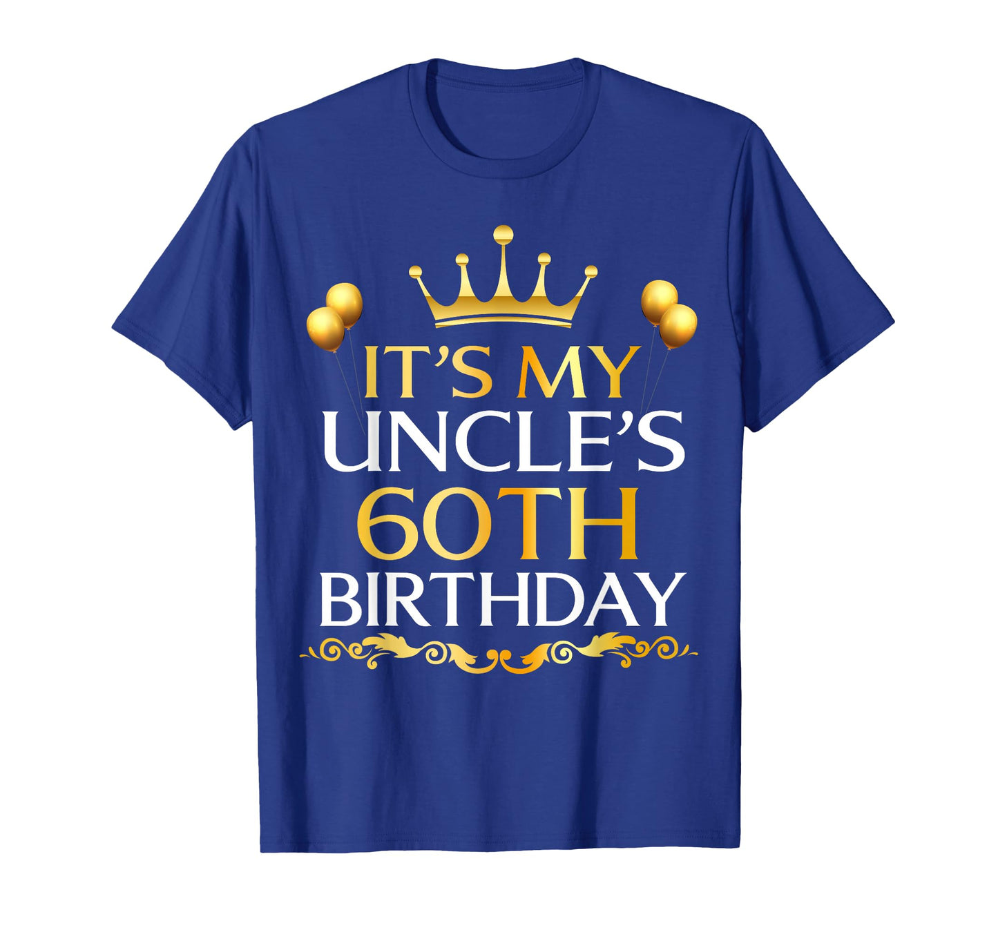 It's My Uncle's 60th Birthday Happy Birthday 60 Years Old T-Shirt