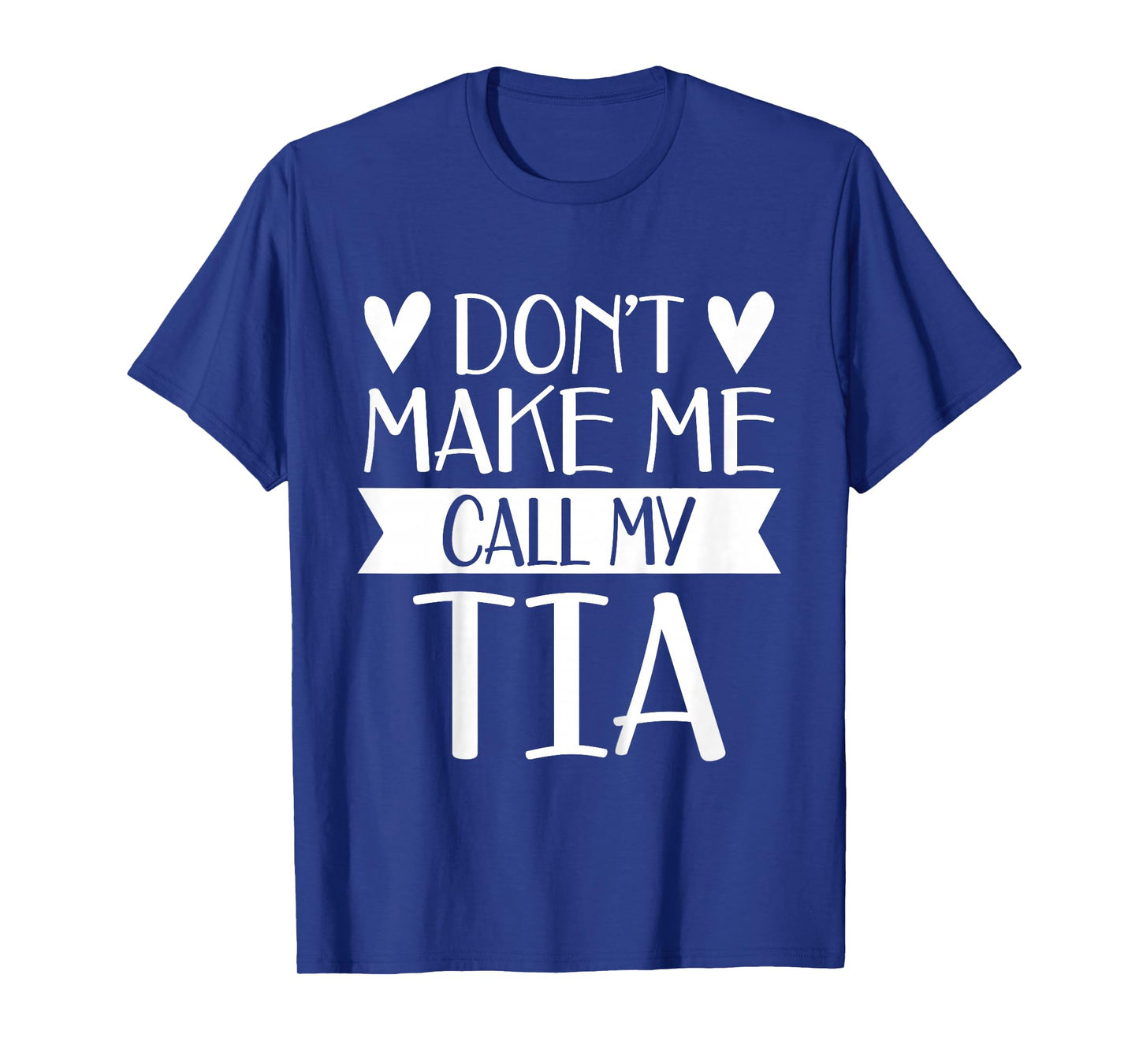 Don’t Make Me Call My Tia Funny Family Shirt Kids Grandkids T-Shirt