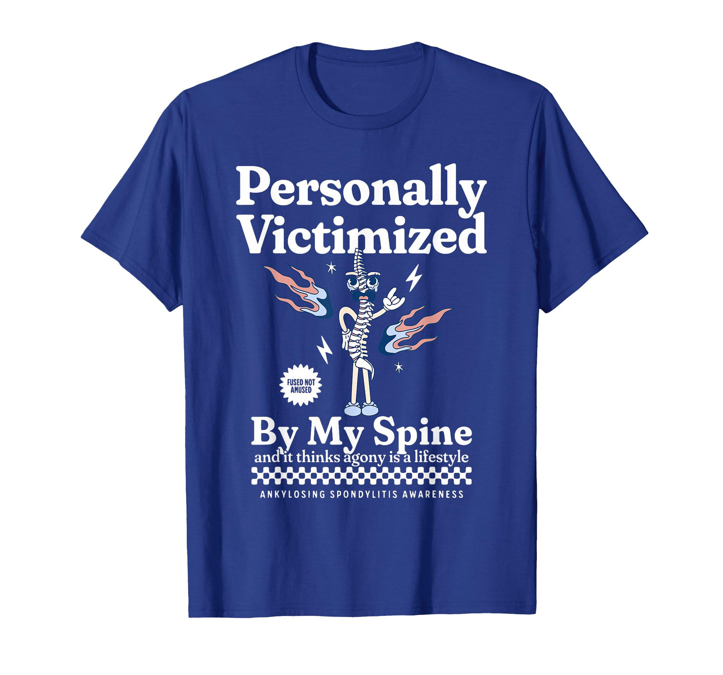 Personally Victimized by My Spine Ankylosing Spondylitis AS T-Shirt