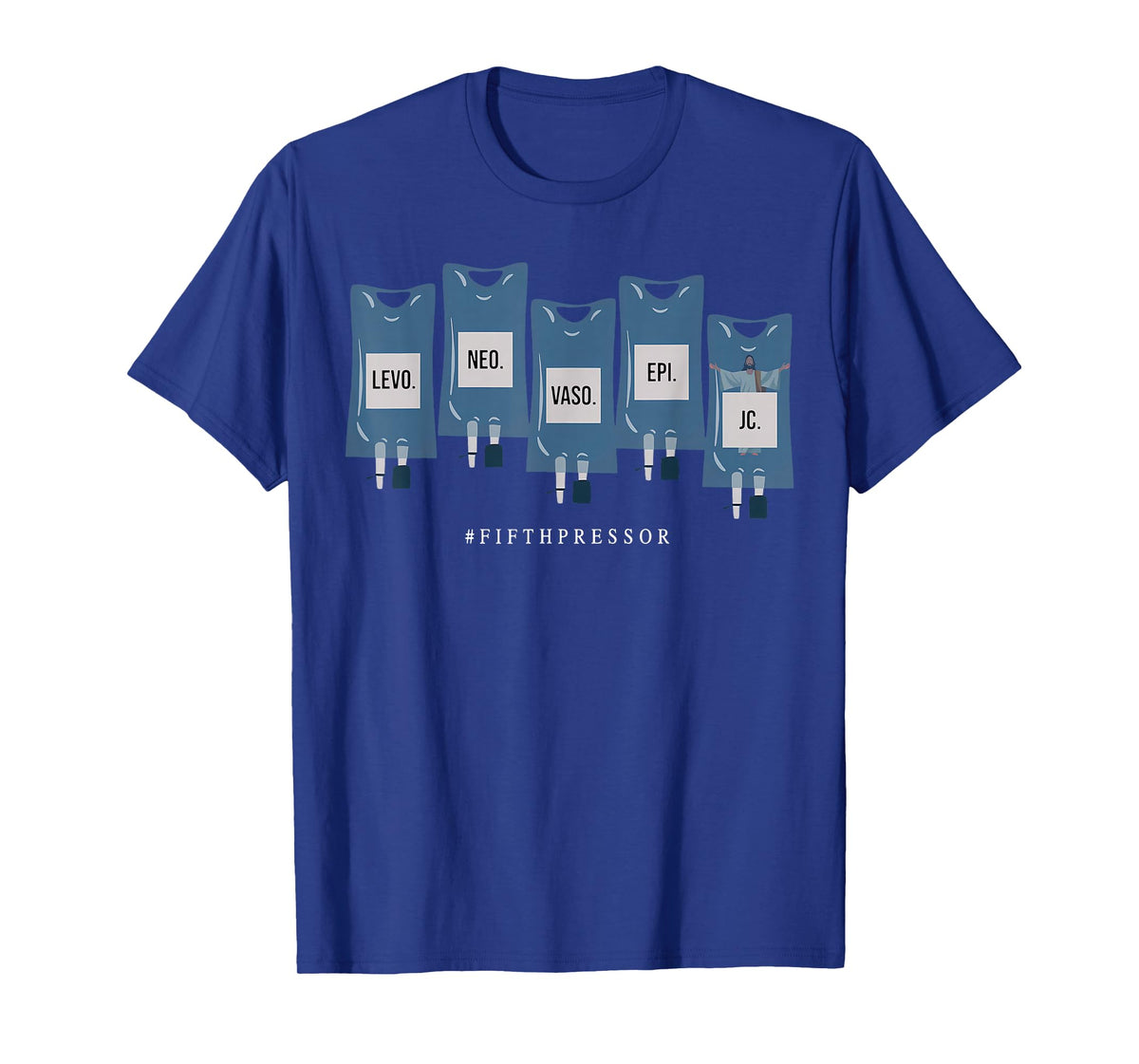 Jesus Christ Fifth Pressor Ful Code Nurse ICU Nurse T-Shirt