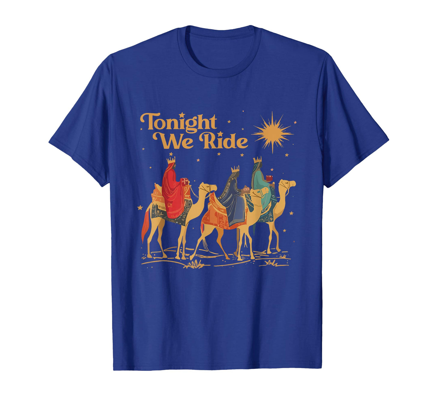 Tonight We Ride Three Wise Men Christmas Christian Jesus T-Shirt
