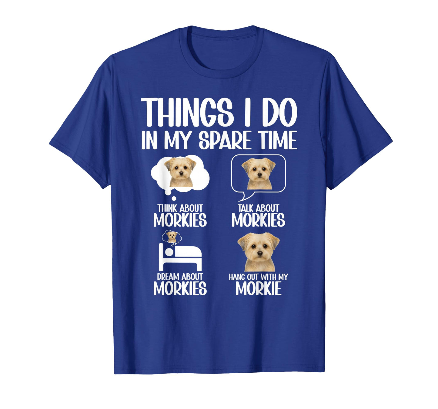 Things I Do Morkie Owner Morkie Lover Morkie Dog T-Shirt
