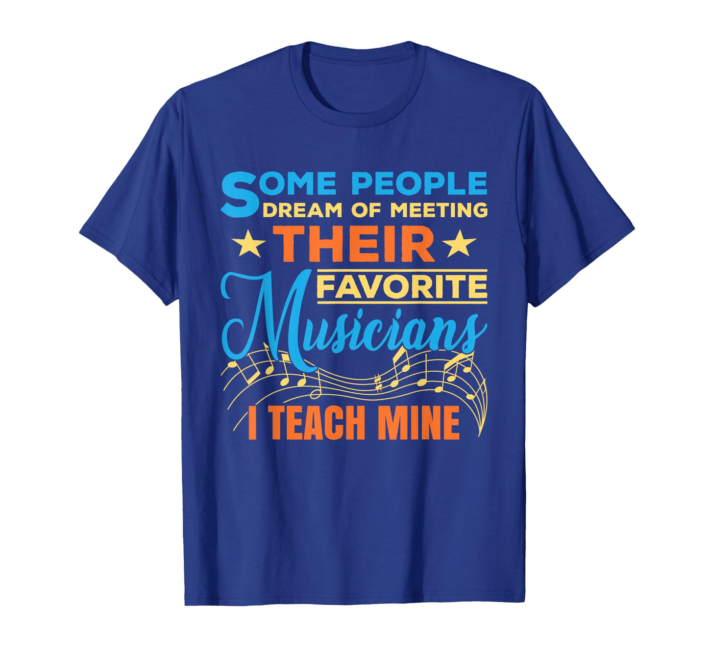 Some People Dream Of Meeting Their Favorite Musicians T-Shirt