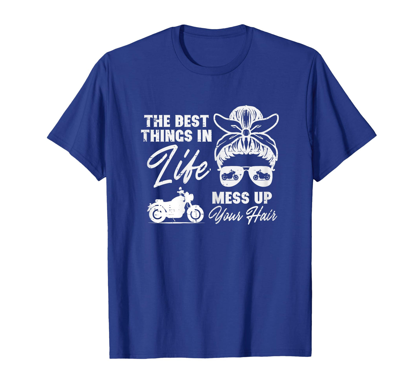 Best Thing In Life Messy Up Your Hair Biker Messy Bun Women T-Shirt