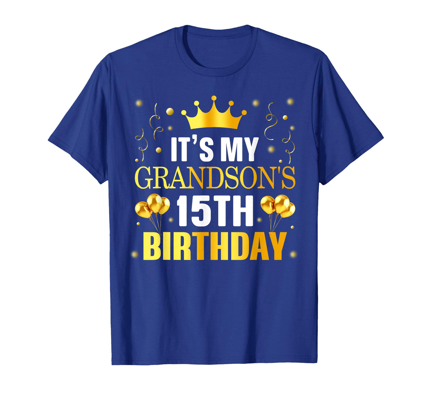 It's My Grandson's 15th Birthday Happy Birthday 15 Years Old T-Shirt